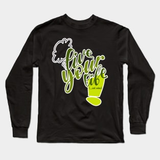 live your life, not mine Long Sleeve T-Shirt